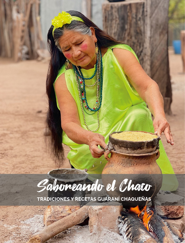 Saboreando el Chaco. Tradiciones y recetas guaraní chaqueñas