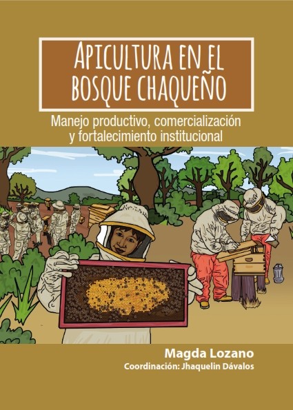 Apicultura en el bosque chaqueño, Manejo productivo, comercialización y fortalecimiento institucional